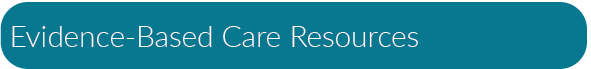 Evidence-Based Care Resources